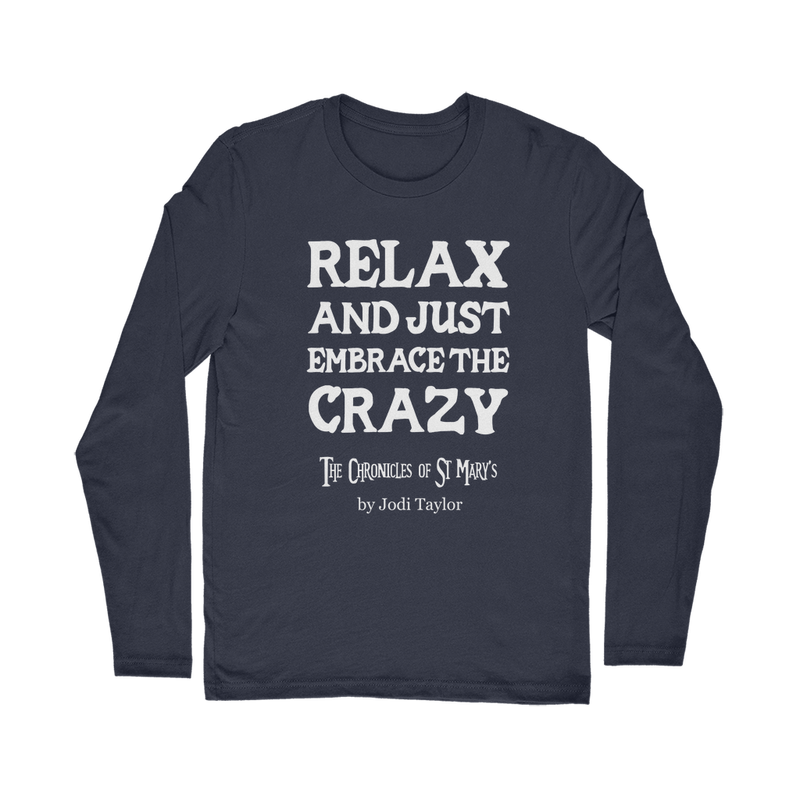 Relax and Just Embrace the Crazy Classic Long Sleeve T-Shirt