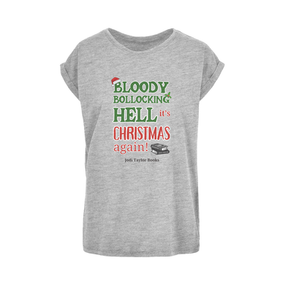 Bloody Bollocking Hell - It's Christmas Again! (UK) Women's Extended Shoulder T-Shirt XS-5XL