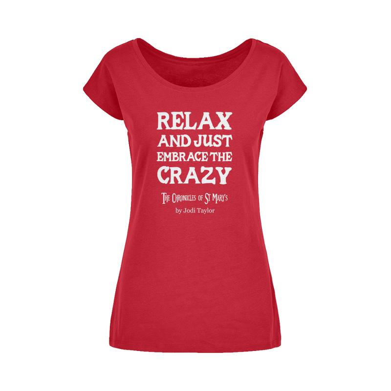 Relax and Just Embrace the Crazy Wide Neck Womens T-Shirt XS-5XL