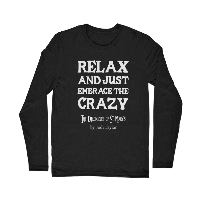 Relax and Just Embrace the Crazy Classic Long Sleeve T-Shirt