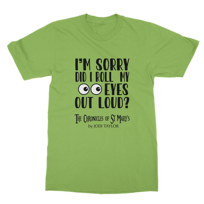 I'm Sorry Did I Roll My Eyes Out Loud? Classic Adult T-Shirt up to 5XL