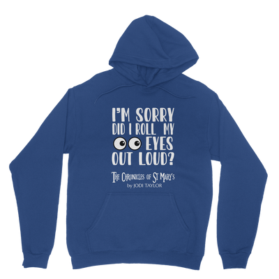 I'm Sorry Did I Roll My Eyes Out Loud? Classic Adult Hoodie up to 5XL