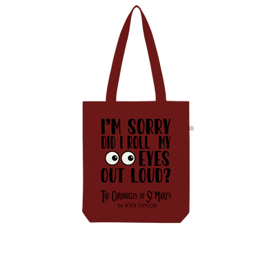 I'm Sorry Did I Roll My Eyes Out Loud? Organic Tote Bag