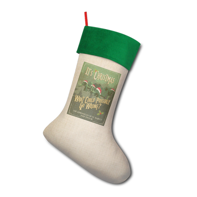 It's Christmas - What Could Possibly Go Wrong? (UK) Christmas Stocking