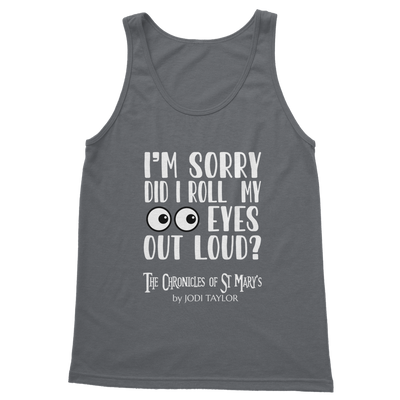 I'm Sorry Did I Roll My Eyes Out Loud? Classic Adult Vest Top