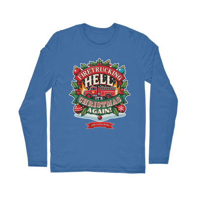 Firetrucking Hell - It's Christmas Again! (UK) Classic Long Sleeve T-Shirt