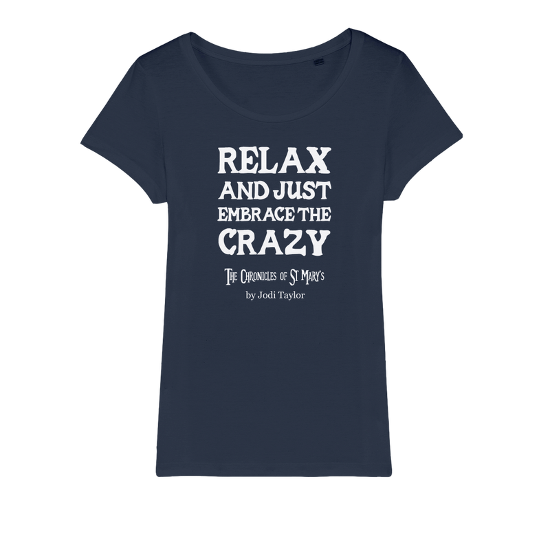 Relax and Just Embrace the Crazy Organic Jersey Womens T-Shirt