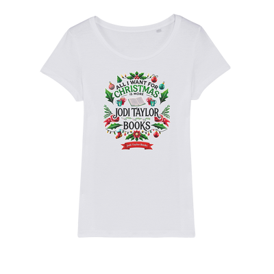 All I Want For Christmas is More Jodi Taylor Books (UK) Organic Jersey Womens T-Shirt