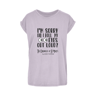 I'm Sorry Did I Roll My Eyes Out Loud? Women's Extended Shoulder T-Shirt XS-5XL