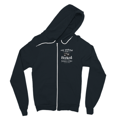 My Weekend Is All Booked Classic Adult Zip Hoodie