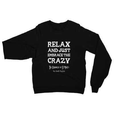 Relax and Just Embrace the Crazy Classic Adult Sweatshirt up to 5XL