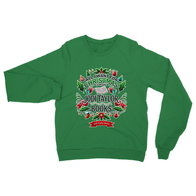 All I Want For Christmas is More Jodi Taylor Books (UK) Classic Adult Sweatshirt up to 5XL