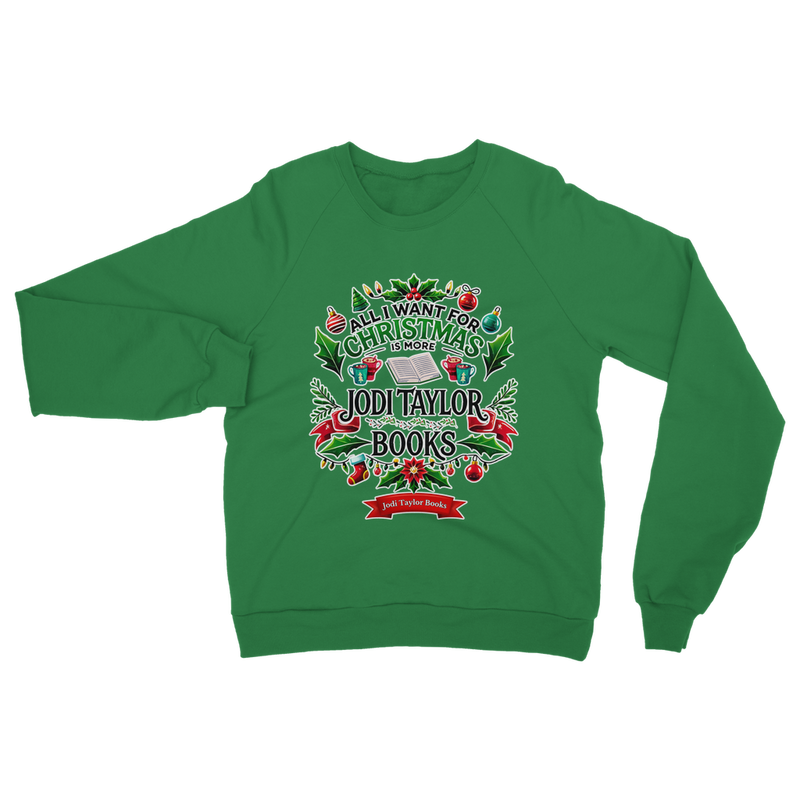 All I Want For Christmas is More Jodi Taylor Books (UK) Classic Adult Sweatshirt up to 5XL