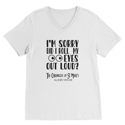 I'm Sorry Did I Roll My Eyes Out Loud? Classic V-Neck T-Shirt