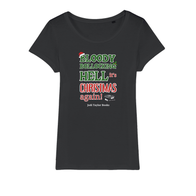 Bloody Bollocking Hell - It's Christmas Again! (UK) Organic Jersey Womens T-Shirt