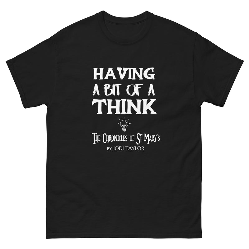 "Having A Bit Of A Think" Quotes Range Unisex T-Shirt up to 5XL (UK, Europe, USA, Canada and Australia)