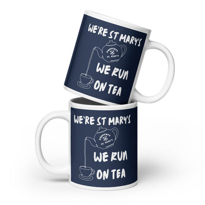 Quotes Range  "We're St Mary's - We Run on Tea" Mug available in three sizes (UK, Europe, USA, Canada, Australia)